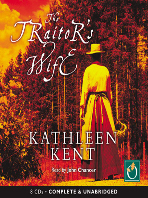 Title details for The Traitor's Wife by Kathleen Kent - Available